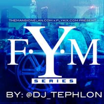 DJ Tephlon x The Mansion Elan x Fly Kix ATL - F.Y.M Vol. 3